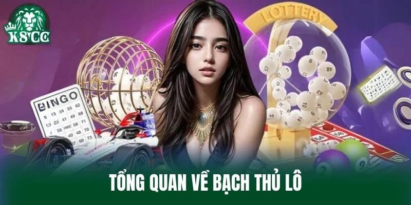 Tổng quan về Bạch Thủ Lô