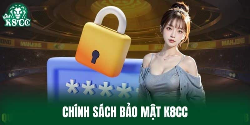 Chính sách Bảo Mật K8CC