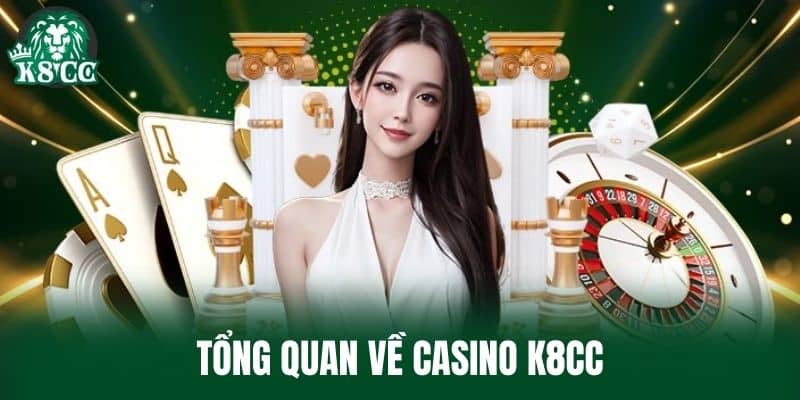 Tổng quan về Casino K8CC