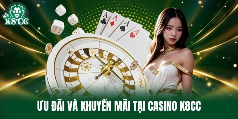 Ưu đãi và khuyến mãi tại Casino K8CC