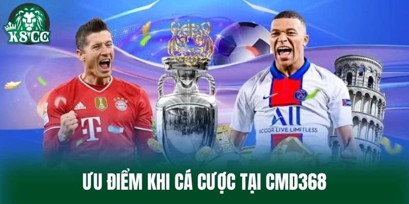Ưu điểm khi cá cược tại CMD368