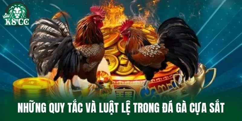 Những quy tắc và luật lệ trong Đá Gà Cựa Sắt