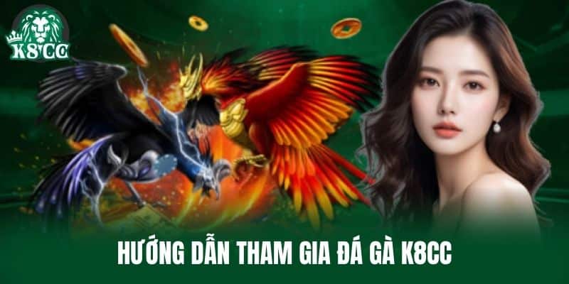 Hướng dẫn tham gia Đá Gà K8CC