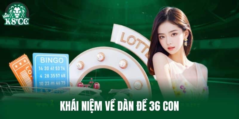 Khái niệm về Dàn Đề 36 Con