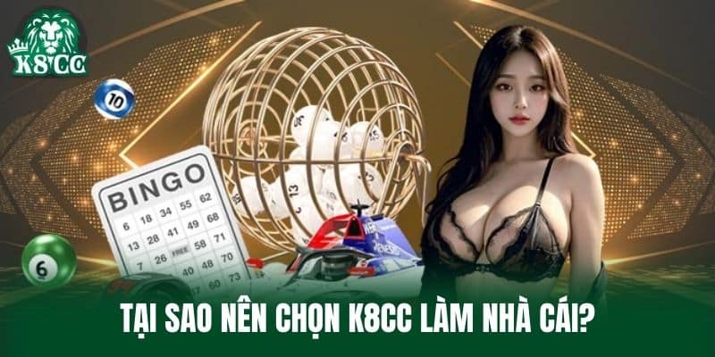 Tại sao nên chọn K8CC làm nhà cái?