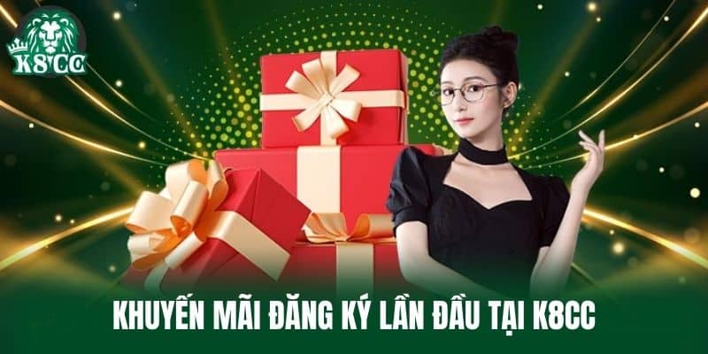 Khuyến Mãi đăng ký lần đầu tại K8CC