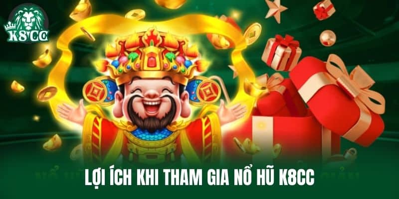 Lợi ích khi tham gia Nổ Hũ K8CC