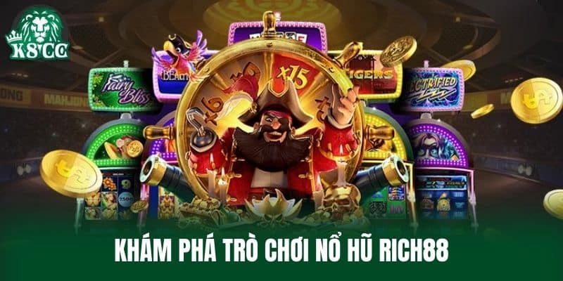 Khám phá trò chơi Nổ Hũ Rich88