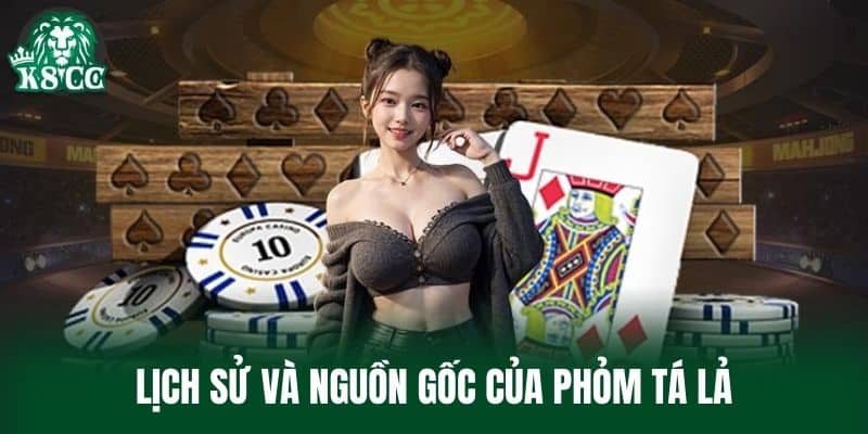 Lịch sử và nguồn gốc của Phỏm Tá Lả