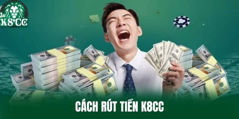 Cách Rút Tiền K8CC