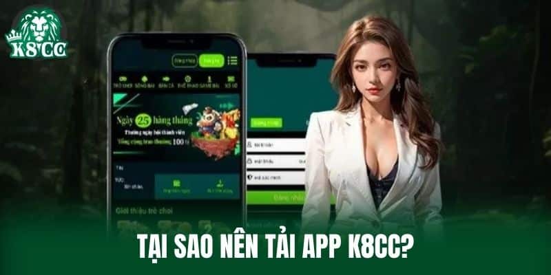 Tại sao nên tải App K8CC?