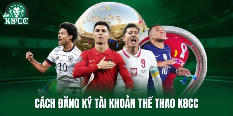 Cách đăng ký tài khoản Thể Thao K8CC