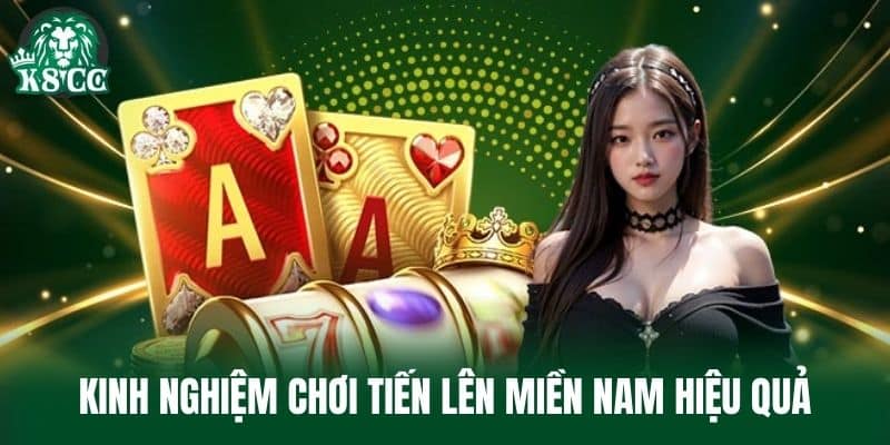 Kinh Nghiệm Chơi Tiến Lên Miền Nam Hiệu Quả